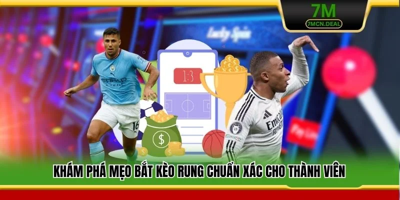 Mẹo Bắt Kèo Rung - Chiến Thuật Thắng Lớn Rất Ít Người Biết 5 Khám phá mẹo bắt kèo rung chuẩn xác cho thành viên